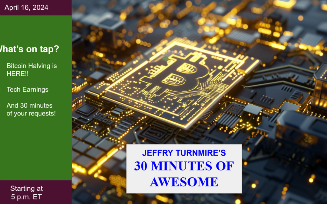 Bitcoin Halving, Tech Earnings & the TSLA Curse — 30 Minutes of Awesome